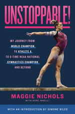 Book cover for Unstoppable!: My Journey from World Champion to Athlete A to 8-Time NCAA National Gymnastics Champion and Beyond