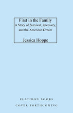 Book cover for First in the Family: A Story of Survival, Recovery, and the American Dream
