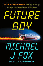 Book cover for Future Boy: Back to the Future and My Journey Through the Space-Time Continuum