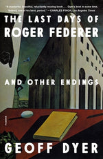 Book cover for The Last Days of Roger Federer: And Other Endings