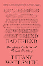 Book cover for Bad Friend: How Women Revolutionized Modern Friendship