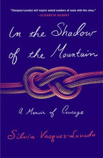 Book cover for In the Shadow of the Mountain: A Memoir of Courage