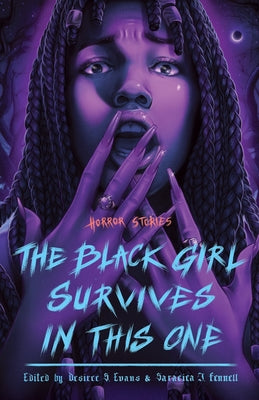 Book cover for The Black Girl Survives in This One: Horror Stories