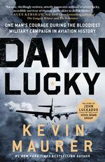 Book cover for Damn Lucky: One Man's Courage During the Bloodiest Military Campaign in Aviation History