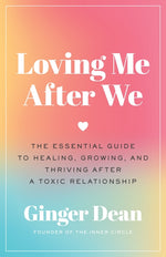 Book cover for Loving Me After We: The Essential Guide to Healing, Growing, and Thriving After a Toxic Relationship