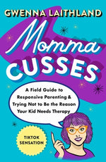 Book cover for Momma Cusses: A Field Guide to Responsive Parenting & Trying Not to Be the Reason Your Kid Needs Therapy