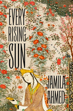 Book cover for Every Rising Sun: A Retelling of One Thousand and One Nights