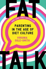 Book cover for Fat Talk: Parenting in the Age of Diet Culture