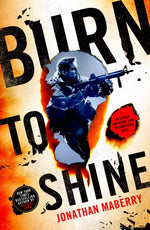 Book cover for Burn to Shine: A Joe Ledger and Rogue Team International Novel