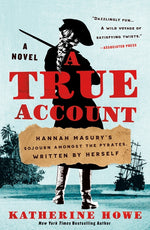 Book cover for True Account: Hannah Masury's Sojourn Amongst the Pyrates, Written by Herself