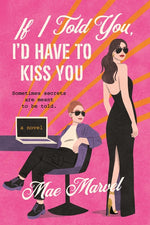 Book cover for If I Told You, I'd Have to Kiss You