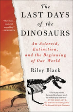 Book cover for The Last Days of the Dinosaurs: An Asteroid, Extinction, and the Beginning of Our World