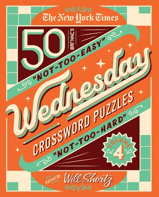 Book cover for The New York Times Wednesday Crossword Puzzles Volume 4: 50 Not-Too-Easy, Not-Too-Hard Crossword Puzzles