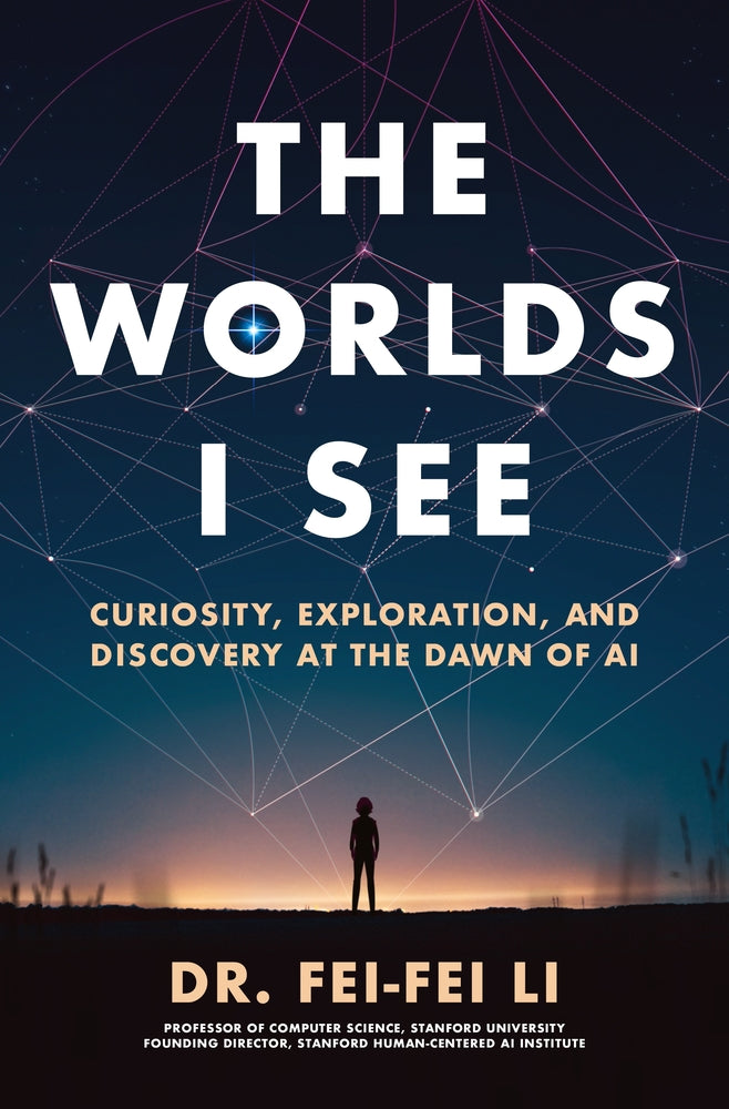 Book cover for The Worlds I See: Curiosity, Exploration, and Discovery at the Dawn of AI