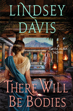 Book cover for There Will Be Bodies: A Flavia Albia Novel
