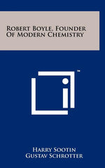 Book cover for Robert Boyle, Founder of Modern Chemistry