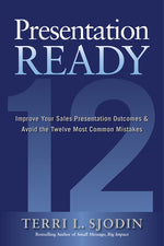 Book cover for Presentation Ready: Improve Your Sales Presentation Outcomes and Avoid the Twelve Most Common Mistakes