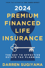 Book cover for 2024 Premium Financed Life Insurance: The Key To Effective Estate Tax Planning