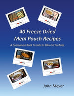 Book cover for 40 Freeze Dried Meal Pouch Recipes: A Companion Book To John In Bibs on YouTube