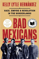 Book cover for Bad Mexicans: Race, Empire, and Revolution in the Borderlands