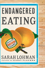 Book cover for Endangered Eating: America's Vanishing Foods