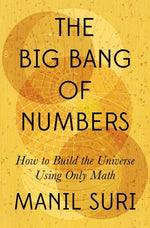 Book cover for The Big Bang of Numbers: How to Build the Universe Using Only Math
