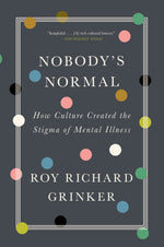 Book cover for Nobody's Normal: How Culture Created the Stigma of Mental Illness