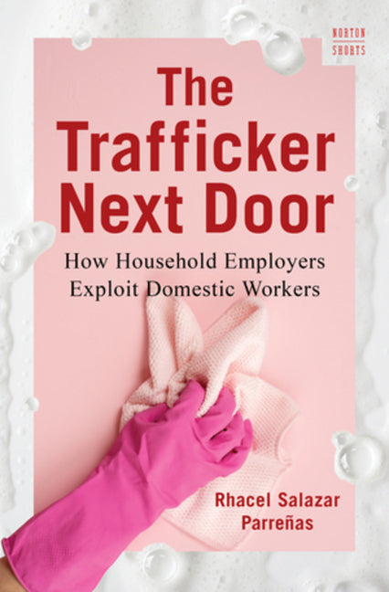 Book cover for Trafficker Next Door: How Household Employers Exploit Domestic Workers