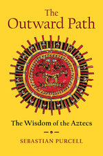 Book cover for Outward Path: The Wisdom of the Aztecs