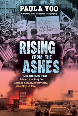 Book cover for Rising from the Ashes: Los Angeles, 1992. Edward Jae Song Lee, Latasha Harlins, Rodney King, and a City on Fire