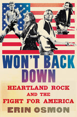 Book cover for Won't Back Down: Heartland Rock and the Fight for America