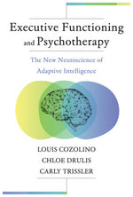 Book cover for Executive Functioning and Psychotherapy: The New Neuroscience of Adaptive Intelligence