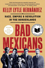 Book cover for Bad Mexicans: Race, Empire, and Revolution in the Borderlands