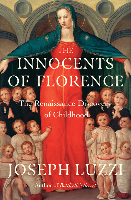 Book cover for Innocents of Florence: The Renaissance Discovery of Childhood