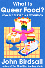 Book cover for What Is Queer Food?: How We Served a Revolution