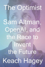 Book cover for Optimist: Sam Altman, Openai, and the Race to Invent the Future