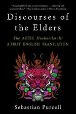 Book cover for Discourses of the Elders: The Aztec Huehuetlatolli a First English Translation