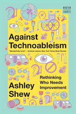 Book cover for Against Technoableism: Rethinking Who Needs Improvement