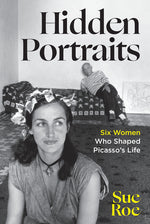Book cover for Hidden Portraits: Six Women Who Shaped Picasso's Life