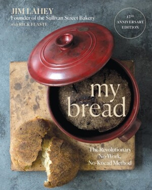 Book cover for My Bread: The Revolutionary No-Work, No-Knead Method (Anniversary)