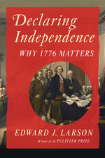 Book cover for Declaring Independence: Why 1776 Matters