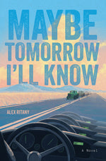 Book cover for Maybe Tomorrow I'll Know