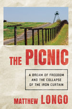 Book cover for The Picnic: A Dream of Freedom and the Collapse of the Iron Curtain