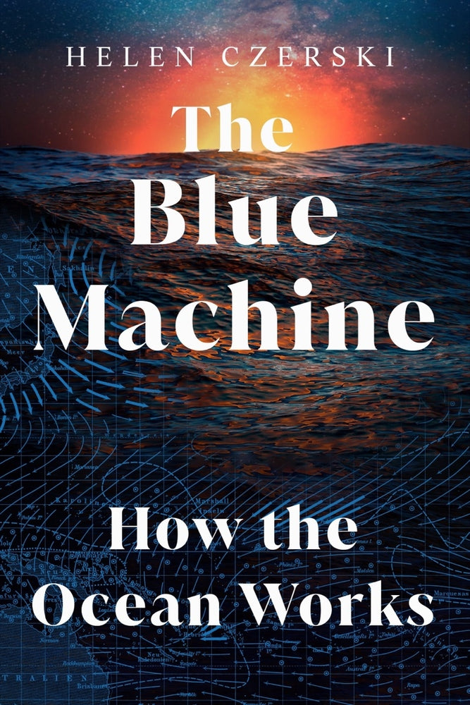 Book cover for The Blue Machine: How the Ocean Works