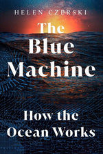 Book cover for The Blue Machine: How the Ocean Works