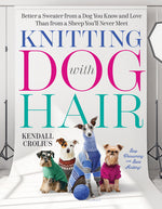 Book cover for Knitting with Dog Hair: Better a Sweater from a Dog You Know and Love Than from a Sheep You'll Never Meet