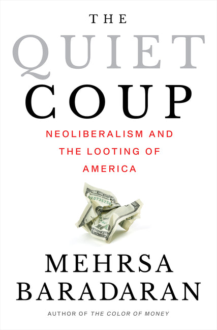 Book cover for The Quiet Coup: Neoliberalism and the Looting of America
