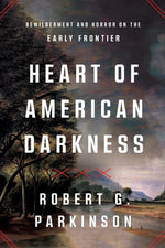 Book cover for Heart of American Darkness: Bewilderment and Horror on the Early Frontier