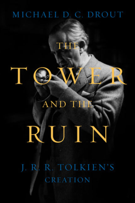 Book cover for Tower and the Ruin: J.R.R. Tolkien's Creation