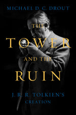 Book cover for Tower and the Ruin: J.R.R. Tolkien's Creation